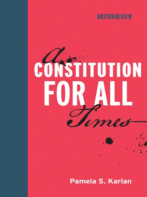 Title details for A Constitution for All Times by Pamela S. Karlan - Available